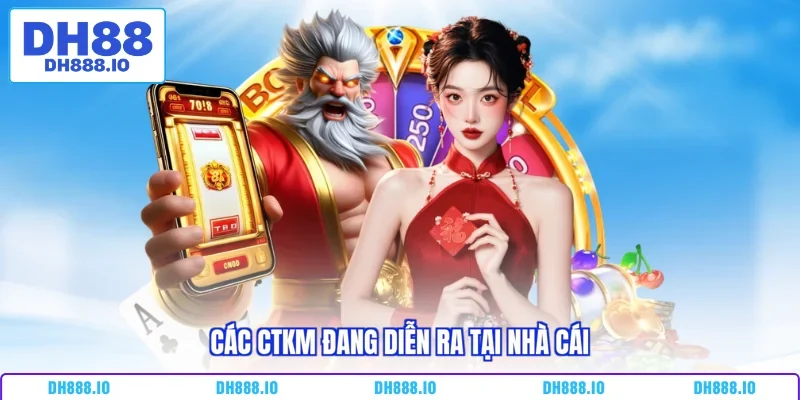 Các CTKM đang diễn ra tại nhà cái